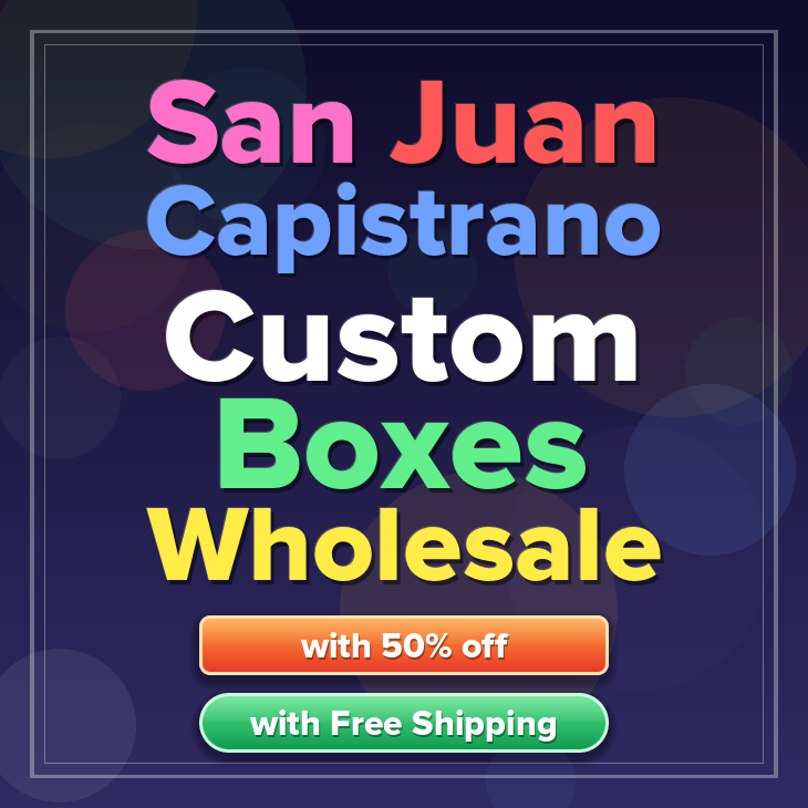 San Juan Capistrano custom boxes