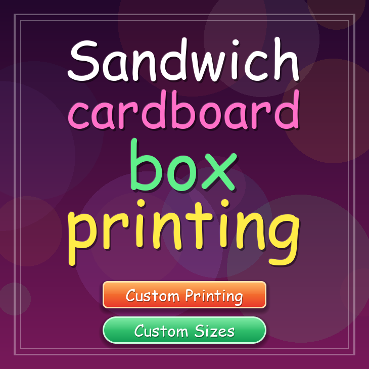 Sandwich cardboard box printing