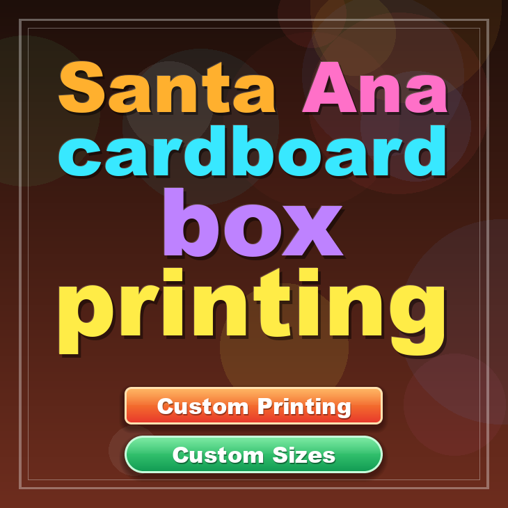 Santa Ana cardboard box printing
