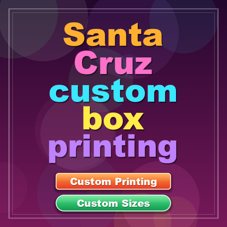 Santa Cruz custom box printing