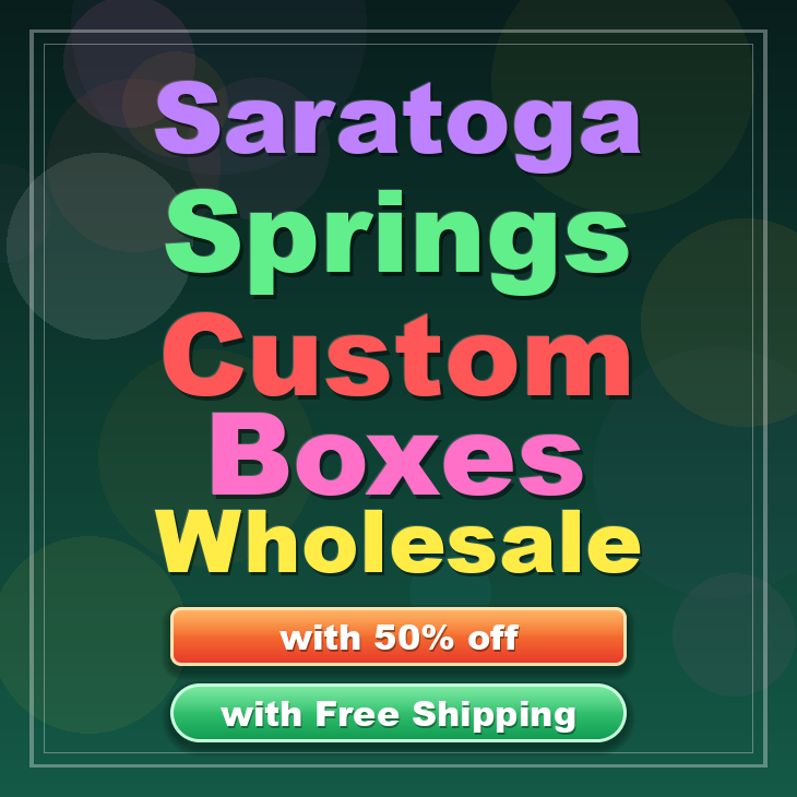 Saratoga Springs custom boxes