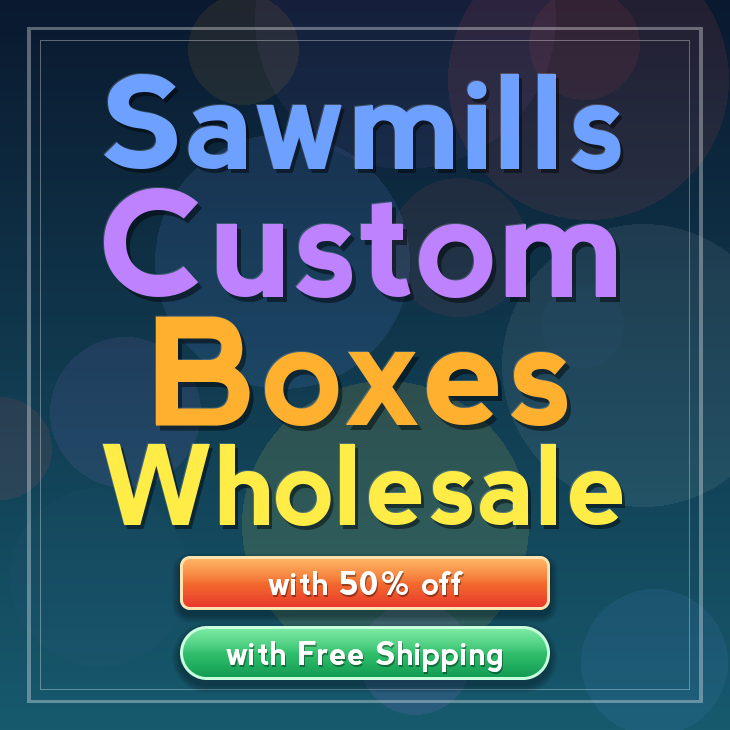 Sawmills custom boxes