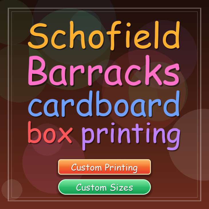 Schofield Barracks cardboard box printing