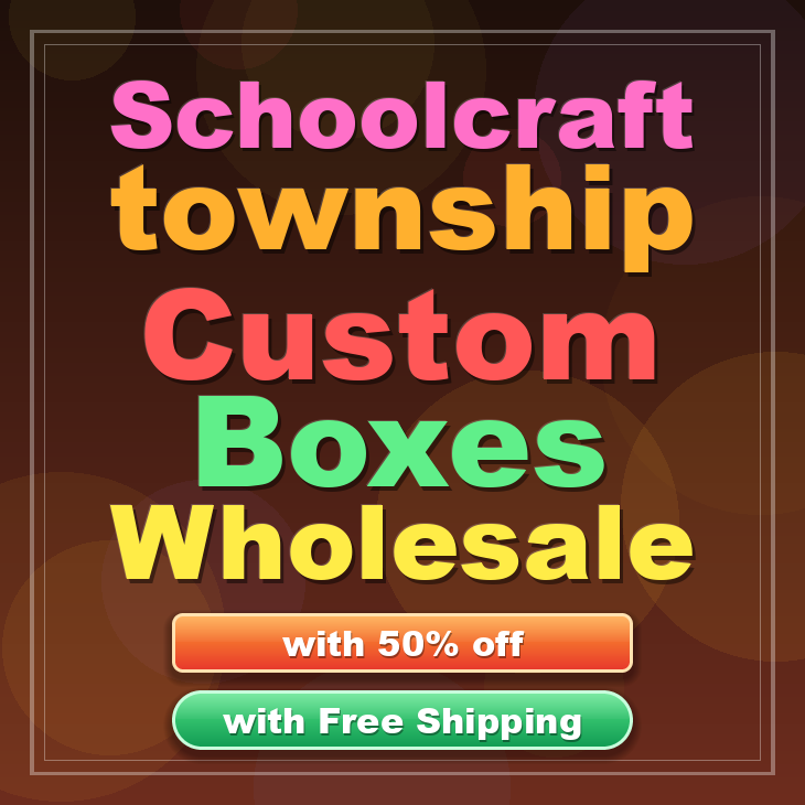 Schoolcraft township custom boxes