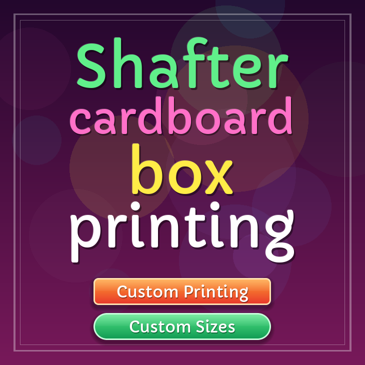 Shafter cardboard box printing