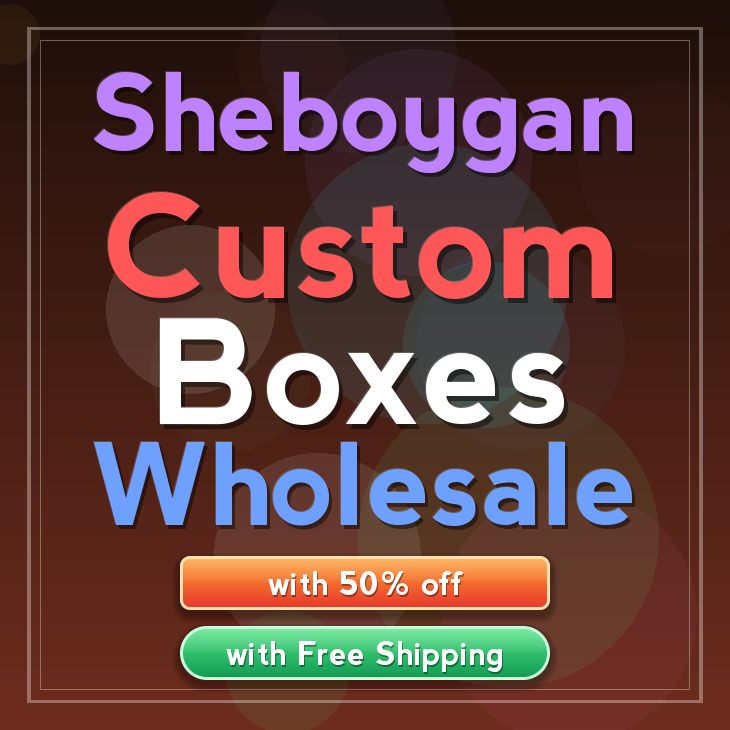 Sheboygan custom boxes