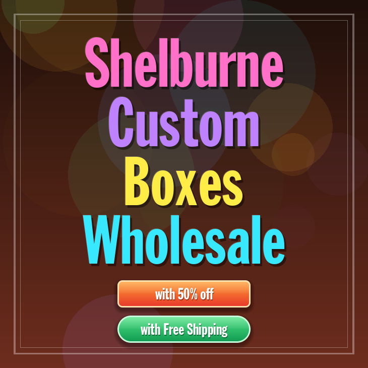 Shelburne custom boxes