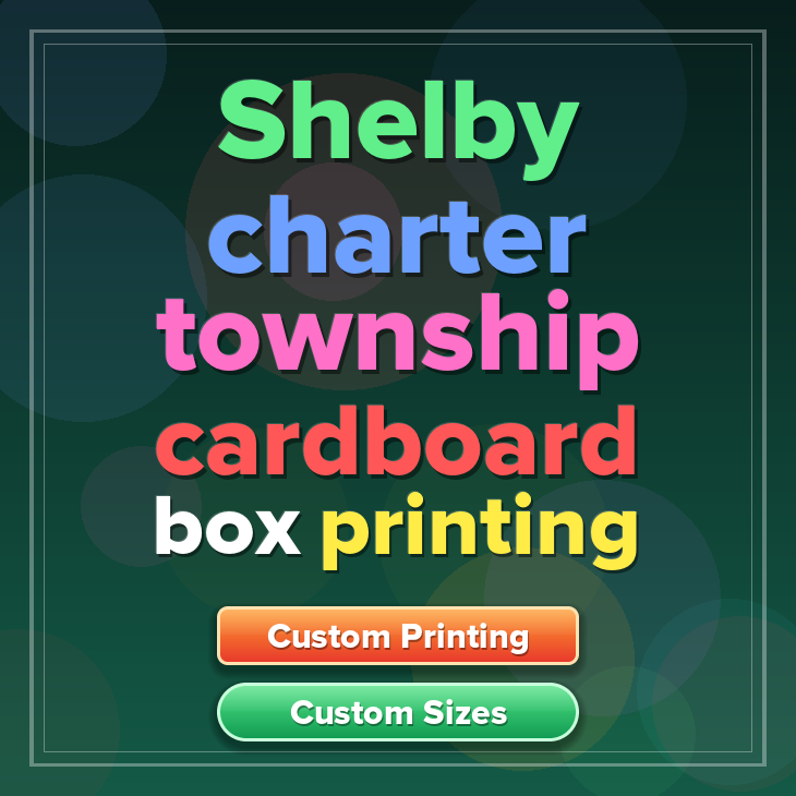 Shelby charter township cardboard box printing