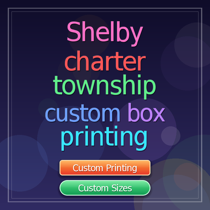 Shelby charter township custom box printing