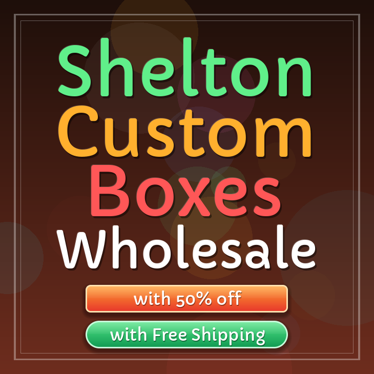 Shelton custom boxes