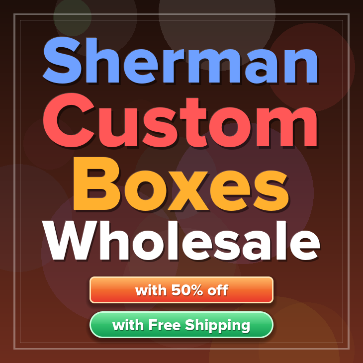 Sherman custom boxes