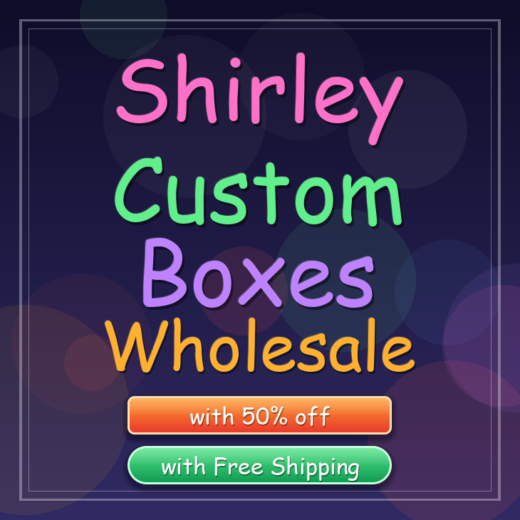 Shirley custom boxes