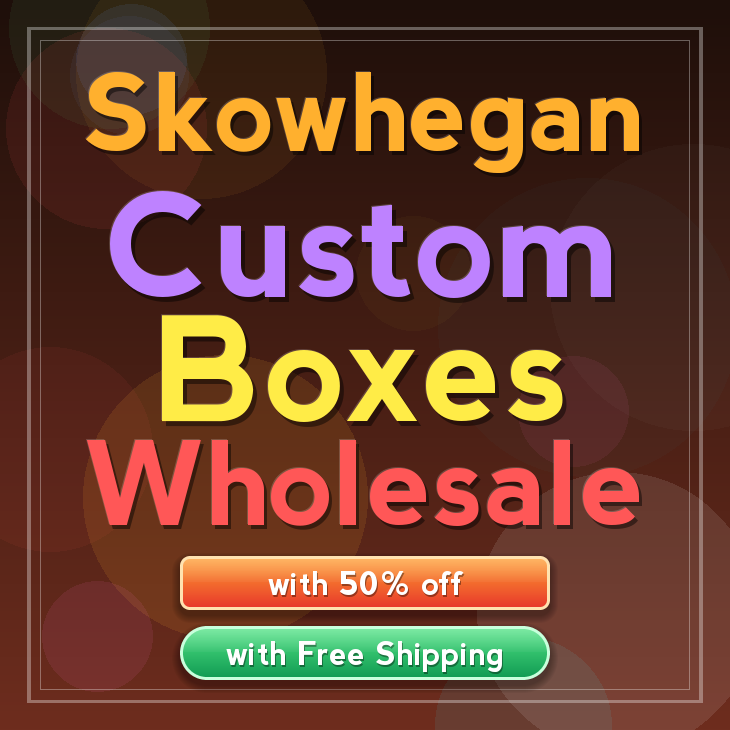 Skowhegan custom boxes
