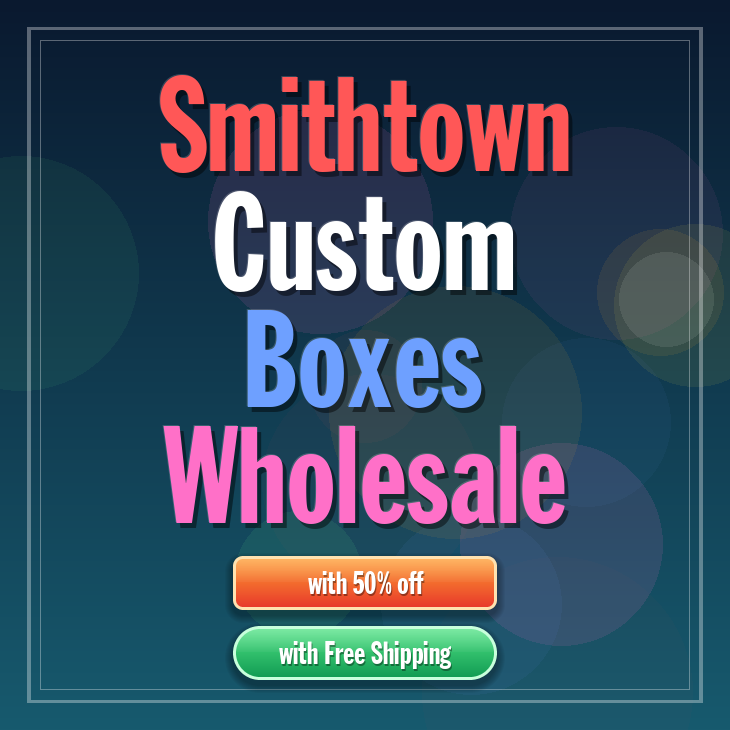 Smithtown custom boxes