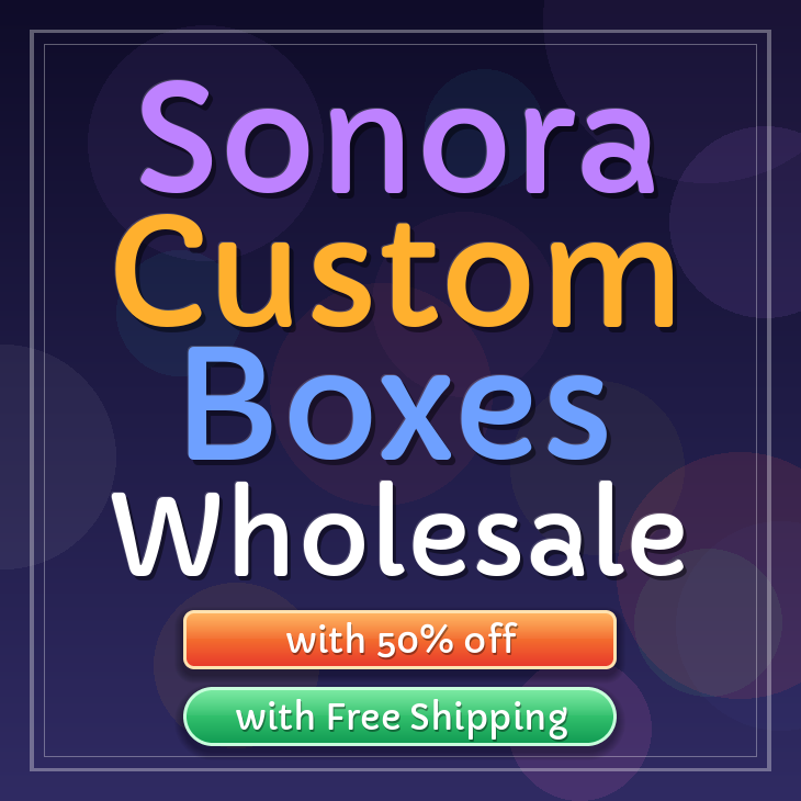 Sonora custom boxes