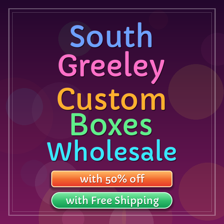 South Greeley custom boxes