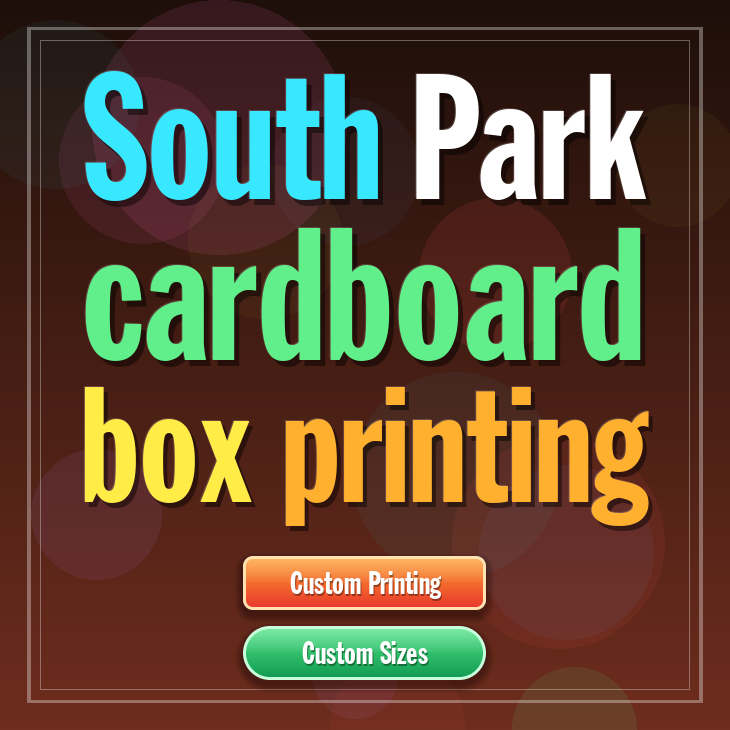 South Park cardboard box printing