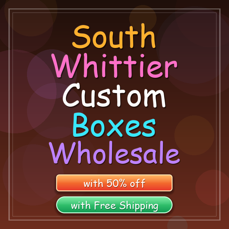 South Whittier custom boxes