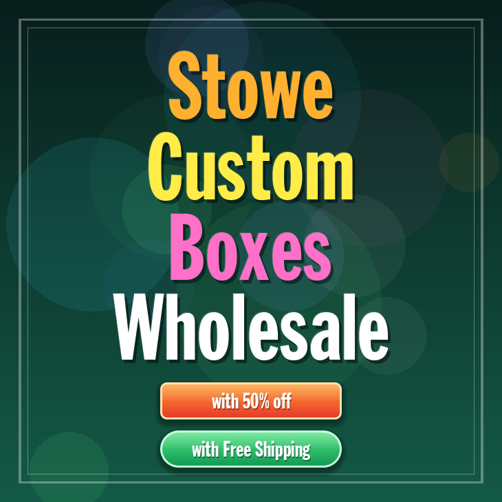 Stowe custom boxes
