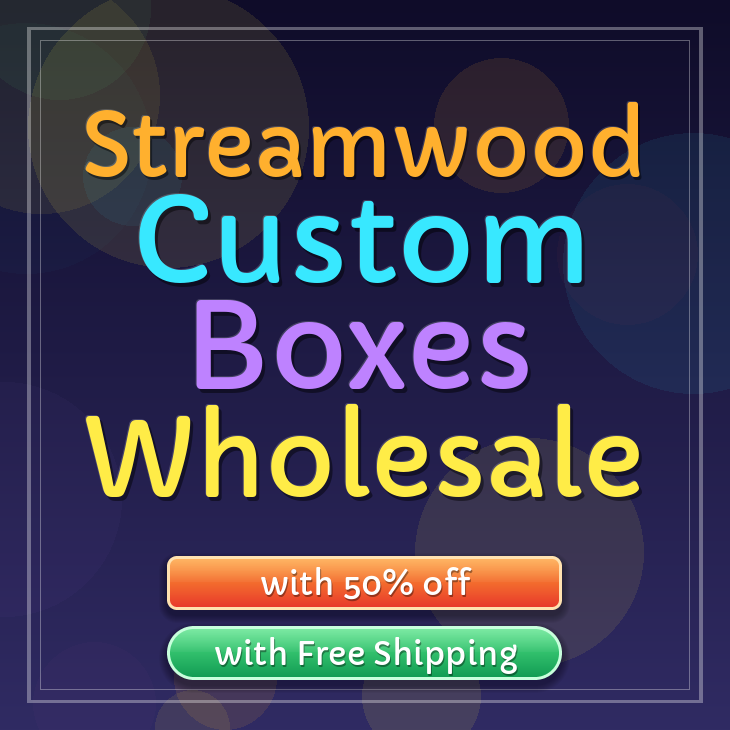 Streamwood custom boxes