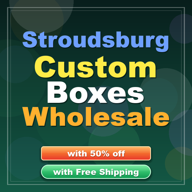 Stroudsburg custom boxes