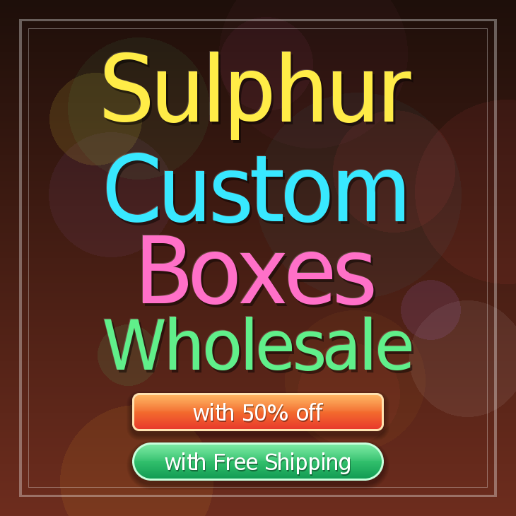 Sulphur custom boxes