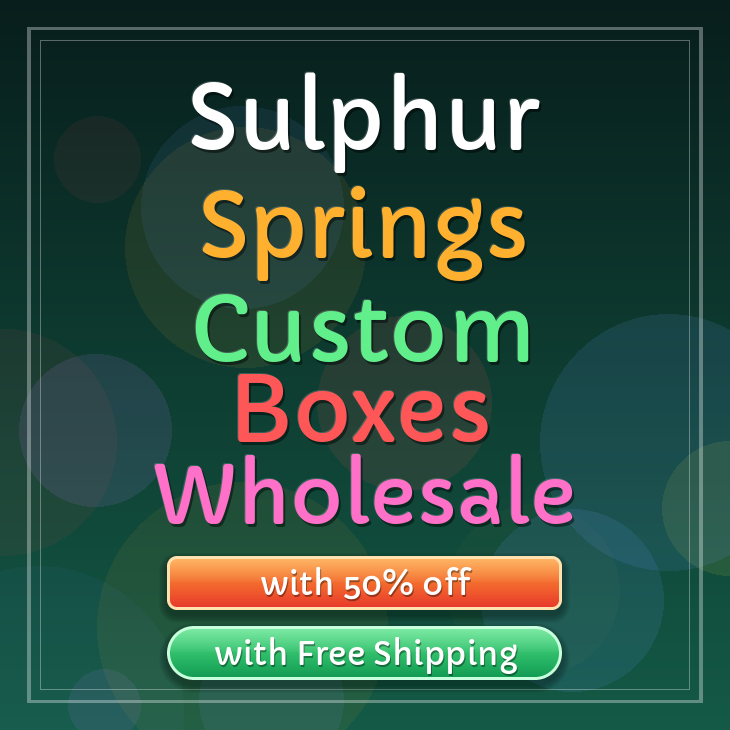 Sulphur Springs custom boxes