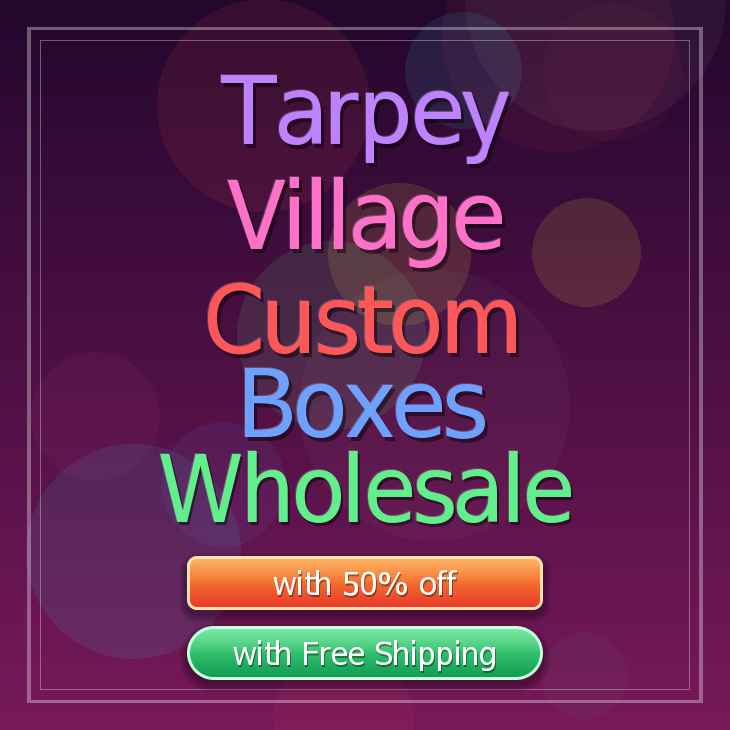 Tarpey Village custom boxes
