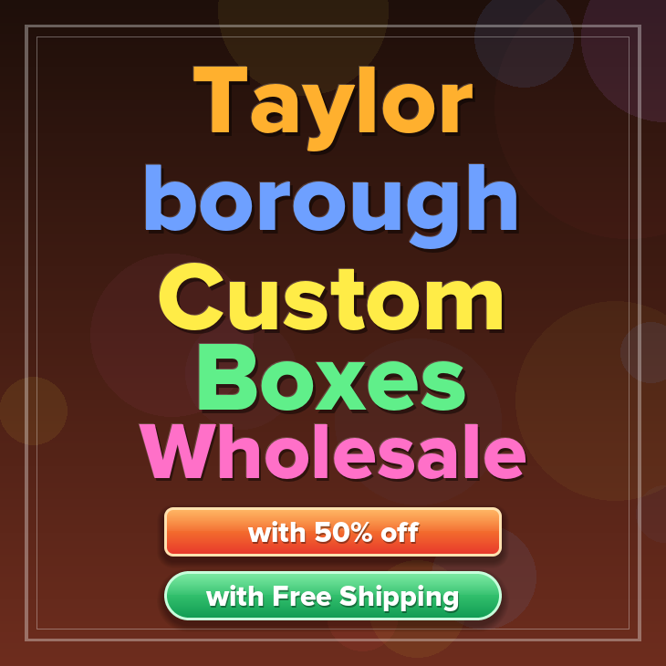 Taylor borough custom boxes