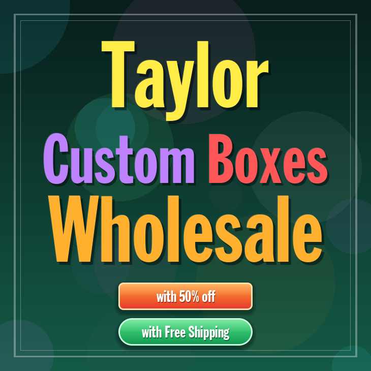Taylor custom boxes
