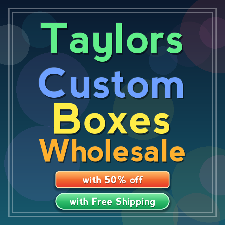 Taylors custom boxes