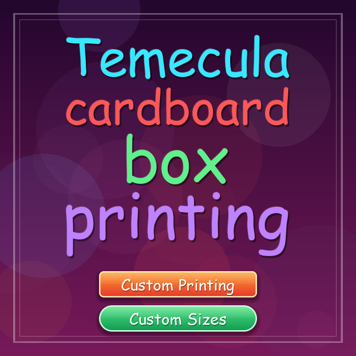 Temecula cardboard box printing