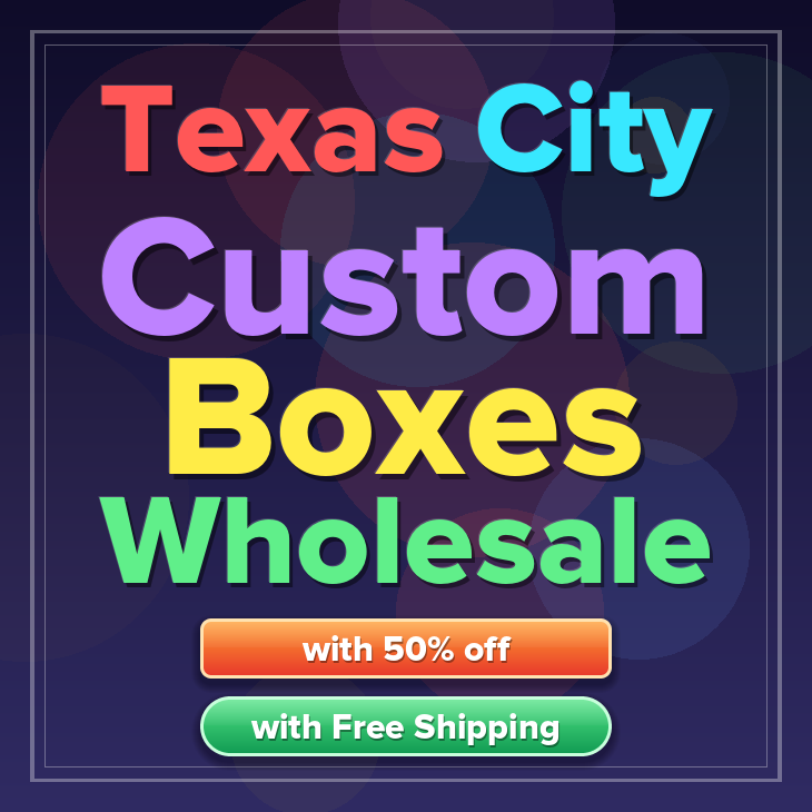 Texas City custom boxes
