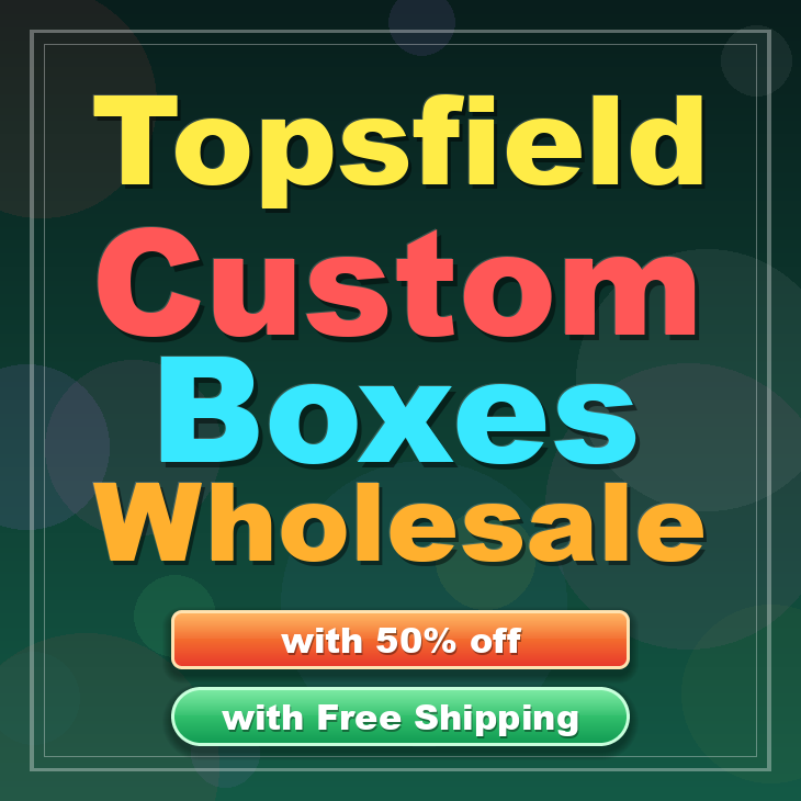 Topsfield custom boxes