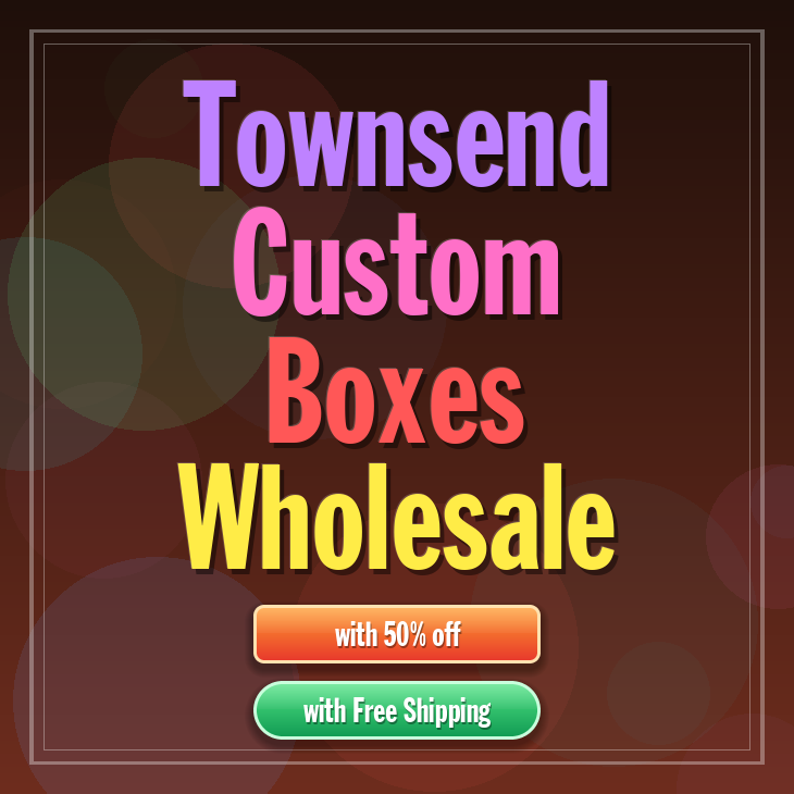 Townsend custom boxes