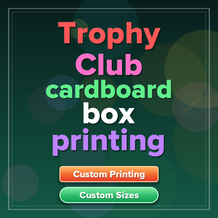 Trophy Club cardboard box printing