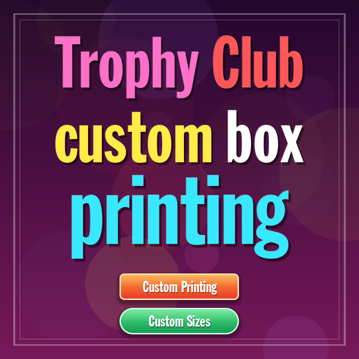 Trophy Club custom box printing