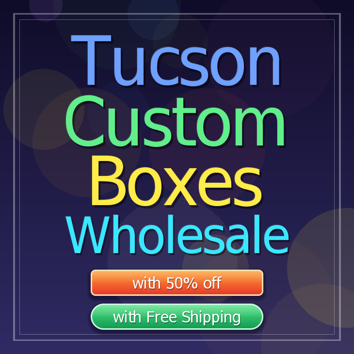 Tucson custom boxes