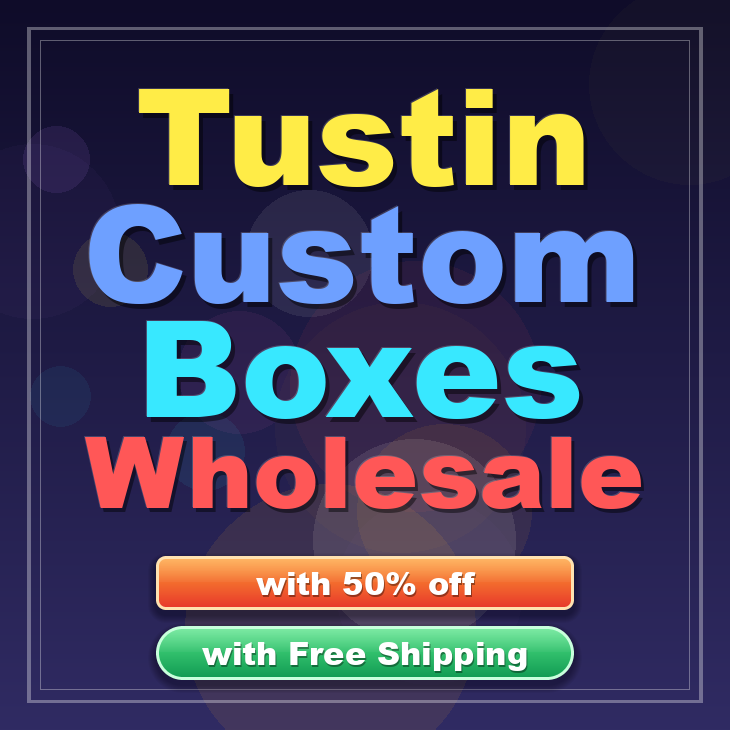 Tustin custom boxes