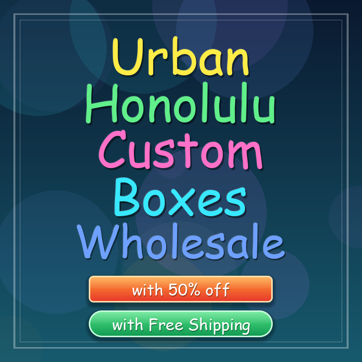 Urban Honolulu custom boxes