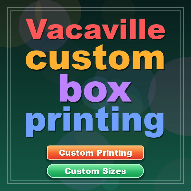 Vacaville custom box printing