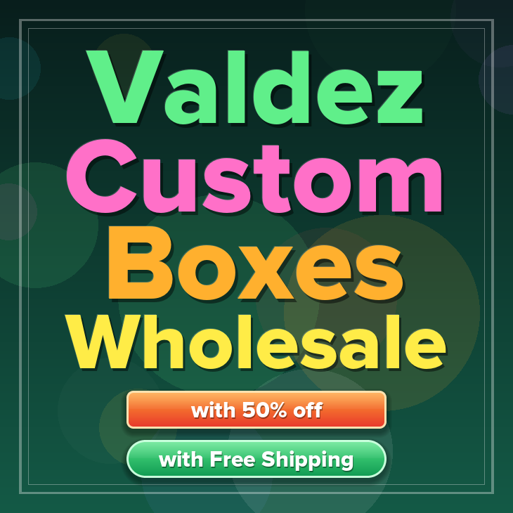 Valdez custom boxes