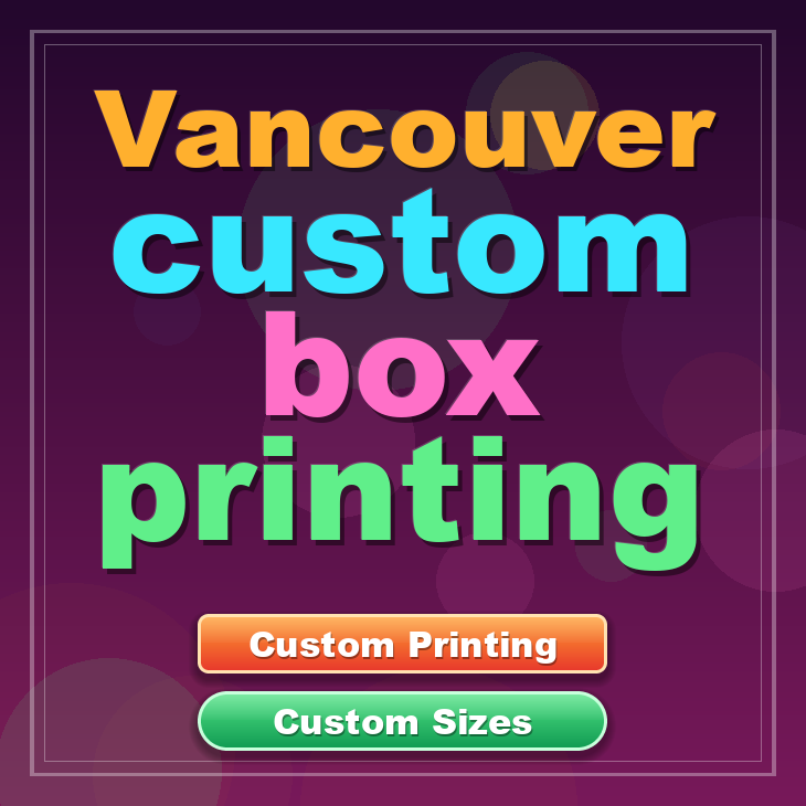 Vancouver custom box printing
