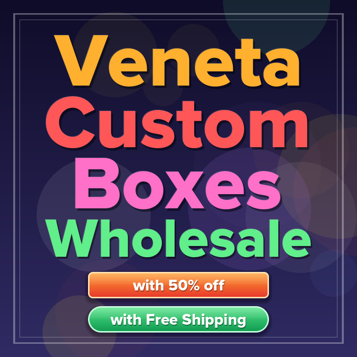 Veneta custom boxes
