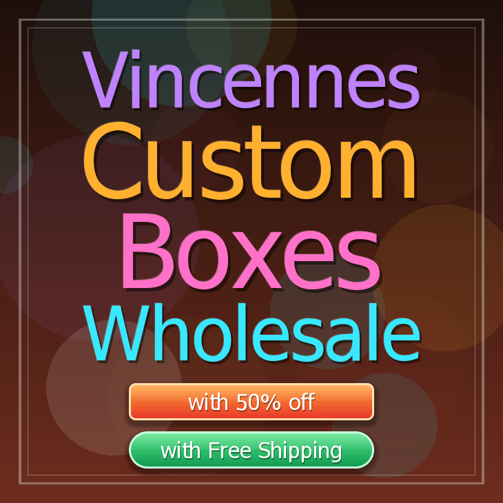 Vincennes custom boxes