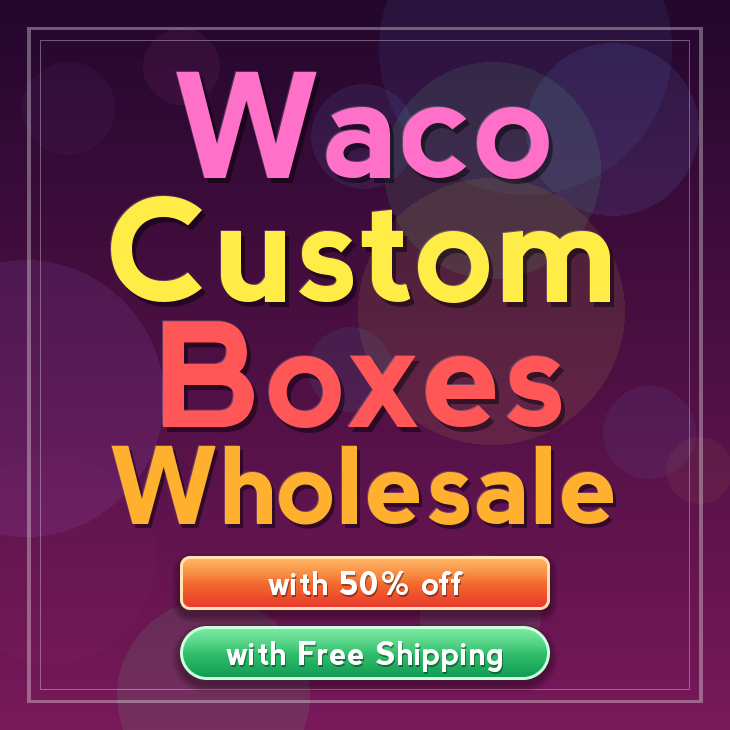 Waco custom boxes