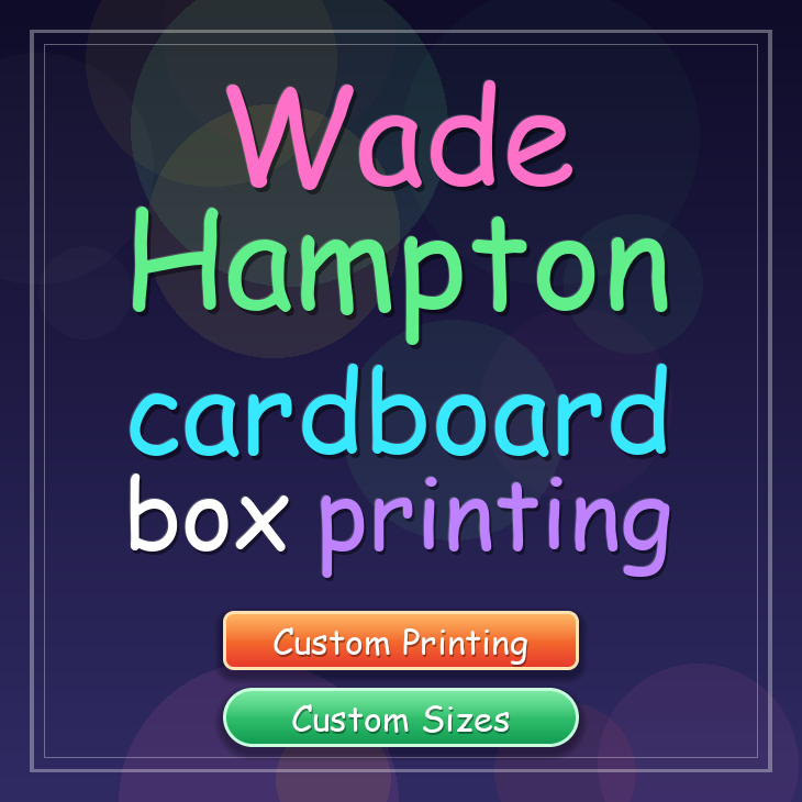 Wade Hampton cardboard box printing