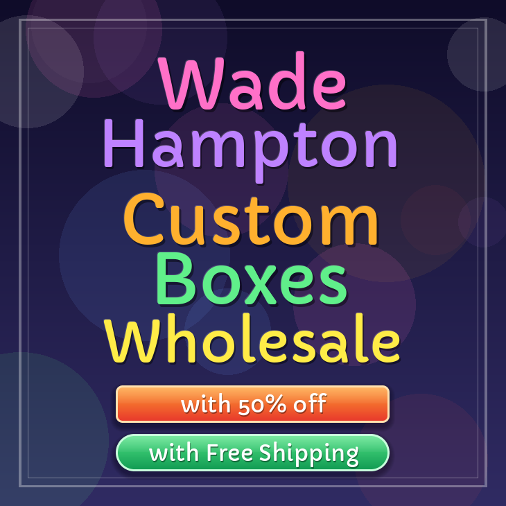 Wade Hampton custom boxes