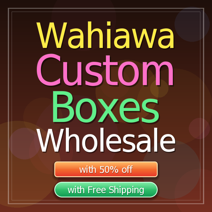Wahiawa custom boxes
