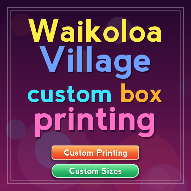 Waikoloa Village custom box printing